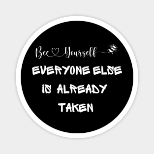 Be Yourself Everyone Else Is Already Taken Magnet